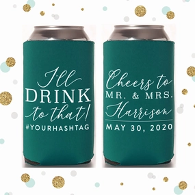 I'll Drink To That - Tall Boy 16oz Wedding Can Cooler #136