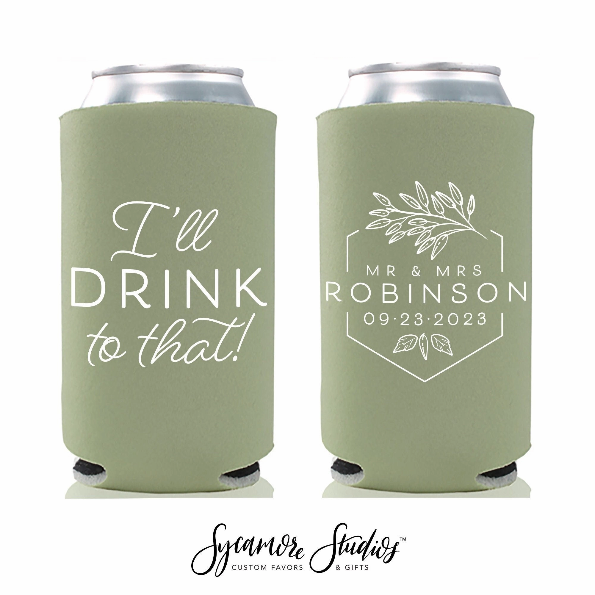 I'll Drink to That - Tall Boy 16oz Wedding Can Cooler #203T