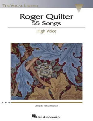 Roger Quilter: 55 Songs (High Voice)